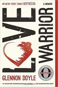 Love Warrior: A Memoir by Glennon Doyle